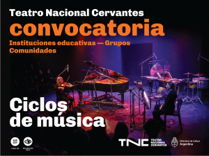 En el margen superior izquierdo se lee: Instituciones educativas. Grupos. Comunidades En un escenario con luminaria roja y azul, una violinista toca concentrada, a su lado se destaca la presencia de un piano de cola. Hacia el lateral derecho se distinguen instrumentos de percusión y adelante, cerca del público, una cantante frente a un atril con partituras. Sobre el margen inferior se lee: Ciclos de música. Debajo están los pictogramas de código qr, representado por dos filas de recuadros con puntos en su interior y el de discapacidad visual, graficado con un ojo tachado. En el ángulo derecho: TNC Teatro Nacional Cervantes. Ministerio de Cultura Argentina.
