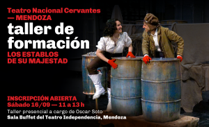 En el margen superior izquierdo se lee Teatro Nacional Cervantes. Mendoza. Taller de formación Los establos de su majestad. A la derecha, una mujer y un hombre están parados detrás de unos enormes barriles azules cerrados con tapas. Ellos se miran sonrientes. Debajo se informa: Inscripción abierta. Sábado 16/9 de 11 a 13. Taller presencial a cargo de Oscar Soto. Sala buffet del teatro independiente, Mendoza.