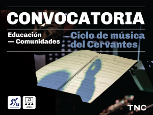 Convocatoria. Educación. Comunidades. Ciclo de música del Cervantes. Debajo del título, en un ambiente de iluminación tenue, hay un atril con una partitura. La sombra de una mano en alto se proyecta sobre las notas musicales. En la base inferior se destacan los pictogramas de aro magnético, con una oreja tachada y la letra T a un lado y el de música conciertos, representado por tres personas y sobre ellas, un recuadro con una corche