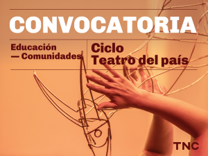 Imagen gráfica en tonos cálidos anaranjados. En primer plano, dos manos y brazos se alzan para sostener y manipular una estructura escultórica de varillas metálicas. En la parte superior izquierda, sobrepuesto en letras grandes y blancas, se lee el texto "CONVOCATORIA". Debajo, en tipografía bordó y dividido por líneas finas, figura el texto "Educación — Comunidades" y "Ciclo Teatro del país". En la esquina inferior derecha se encuentra la sigla "TNC" en letras oscuras.